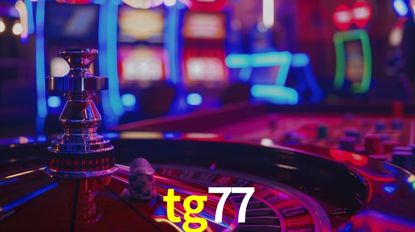 tg77: Jogos de Caça-Níqueis-Altas Recompensas, Roleta-Velocidade, Blackjack-Desafios Máximos